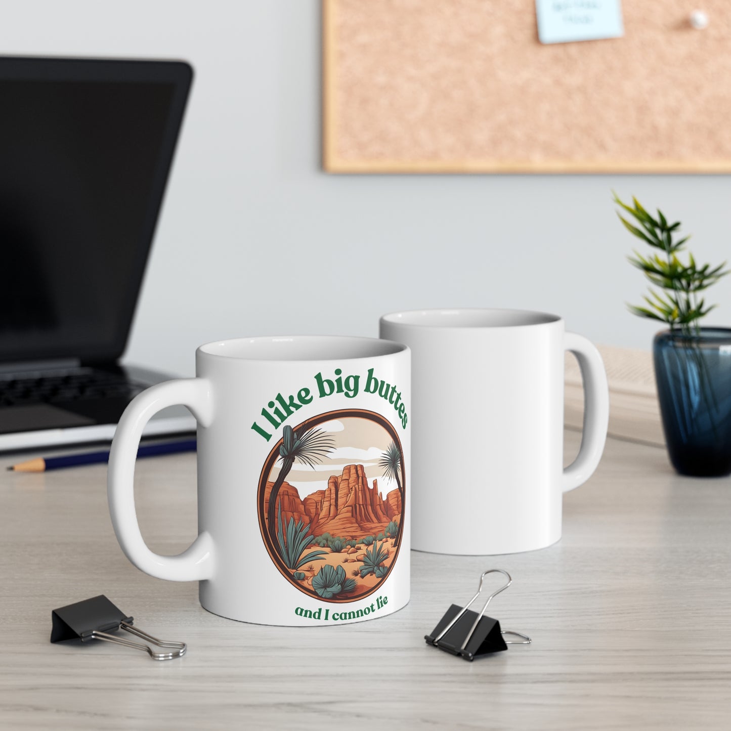 I Like Big Buttes 11oz Coffe Mug