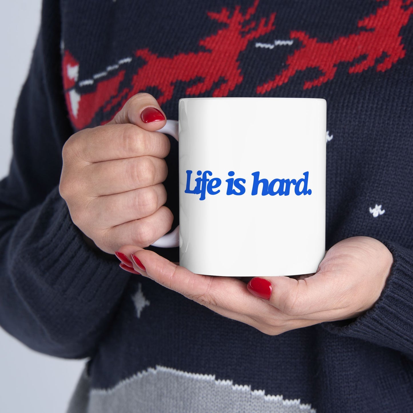 Life is Hard Ceramic Mug, (11oz, 15oz)